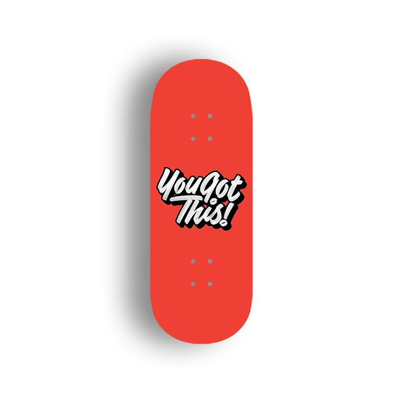 Professional Fingerboard Deck - You Got This
