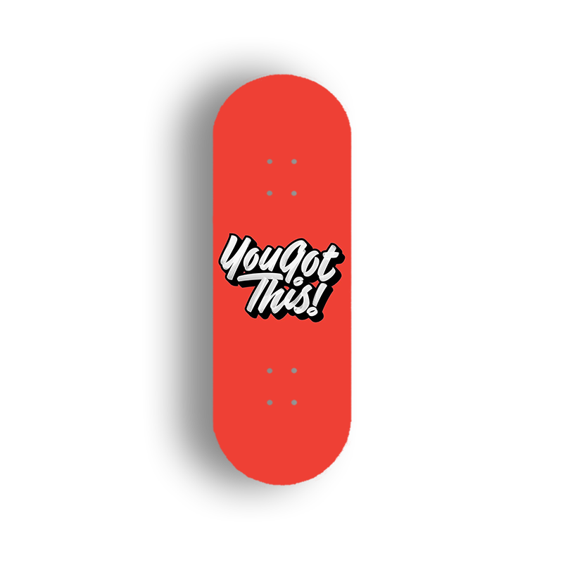Professional Fingerboard Deck - You Got This